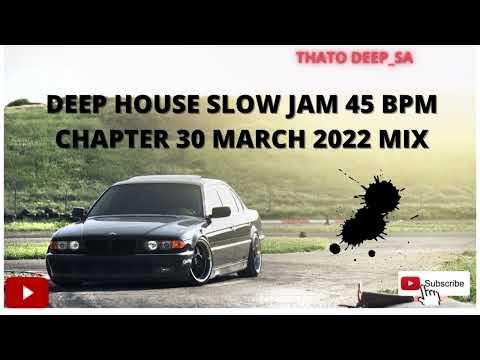 Deep House │ 45bpm│ Slow Jam Mix │Chapter #30│March 2022 #SlowJam #45bpm #Deephouse #MidTempo