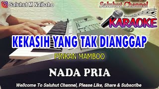 Download lagu KEKASIH YANG TAK DIANGGAP ll KARAOKE ll PINKAN MAMBOO ll NADA PRIA B=DO mp3