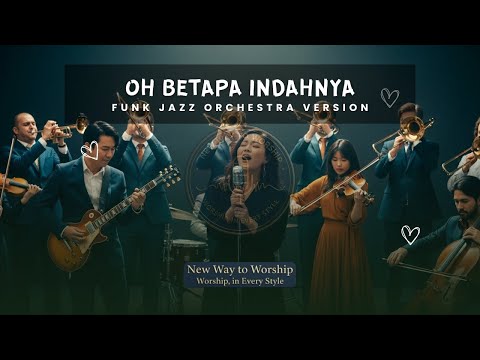 Oh Betapa Indahnya (Funk Jazz Orchestra Version) | Cover by New Way to Worship
