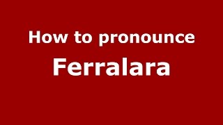 How to pronounce Ferralara