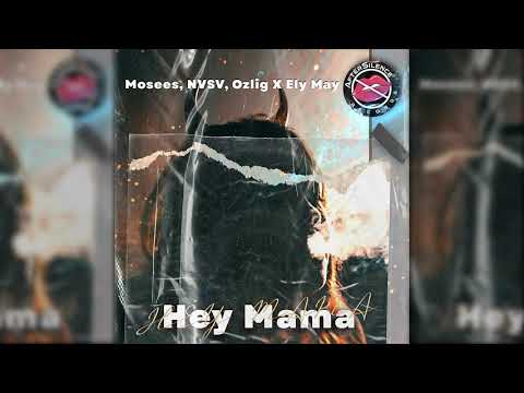 Mosees, NVSV, Ozlig x Ely May - Hey Mama