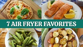 7 FAVORITE Air Fryer Recipes | YOU HAVE TO TRY THESE!
