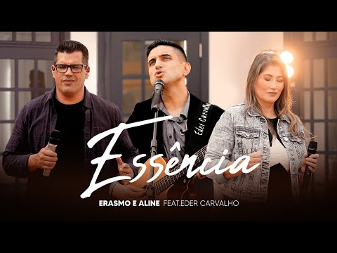 Essência - Erasmo e Aline feat. Eder Carvalho