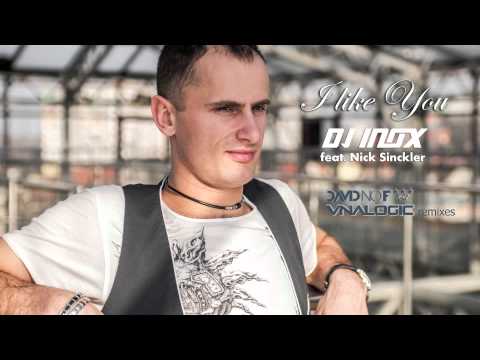 DJ INOX feat. Nick Sinckler - i Like You (David No Fuck & Vnalogic remix)