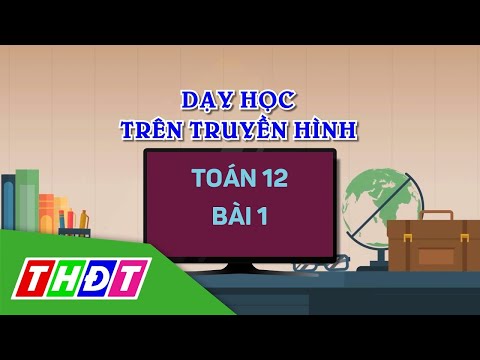 Toán 12 | Bài 1: Ôn tập kiến thức Đại số lớp 10 | THDT