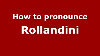 How to pronounce Rollandini