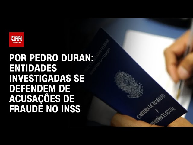 INSS: entidades investigadas se defendem de acusações | CNN NOVO DIA
