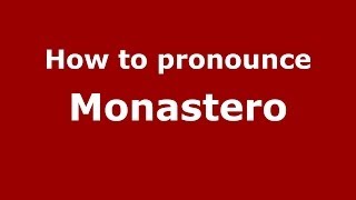 How to pronounce Monastero