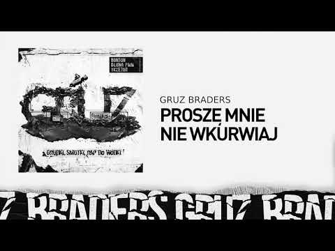 8. Gruz Braders [Bonson x Głowa PMM x TKZetor] - Proszę mnie nie wkurwiaj (prod. KPSN)
