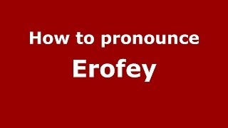 How to pronounce Erofey