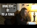 Yo La Tengo - Drug Test