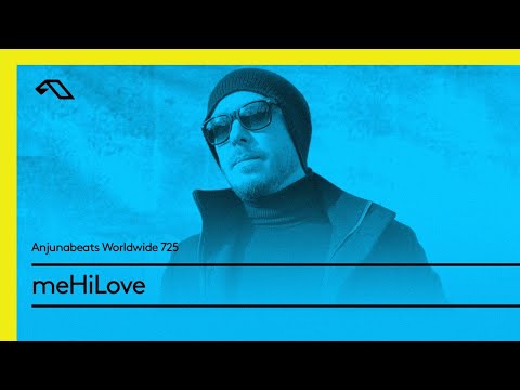 Anjunabeats Worldwide 725 with meHiLove
