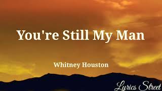 You&#39;re Still My Man || Whitney Houston || Lyric Video@lyricsstreet5409 #lyrics #whitneyhouston #pop