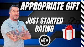 What's An Appropriate Gift For Someone You Just Started Dating? - Episode 2 The Men's Manual #dating