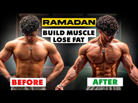 How To Build Muscle And Lose Fat At The Same Time During Ramadan