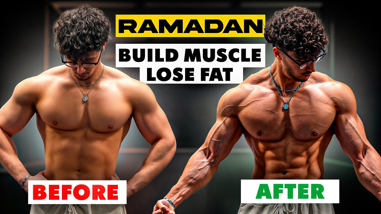 How To Build Muscle And Lose Fat At The Same Time During Ramadan