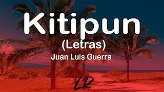 Juan Luis Guerra - Kitipun (Letras / Lyrics)