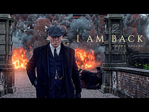 I Am Back - Thomas Shelby | Peaky Blinders