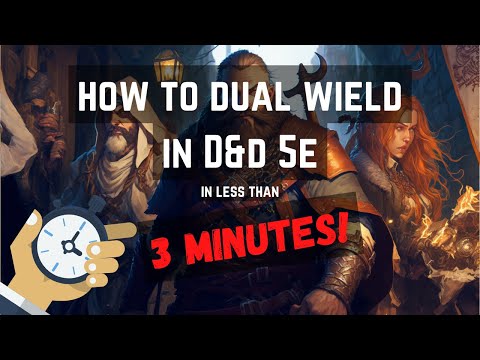 QUICK Guide (LESS Than 3 minutes) To Dual Wielding In D&D 5e