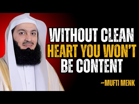 Without Clean Heart You Wont Be Content | A Speech By Mufti Menk
