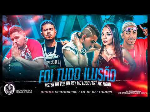 Du Rey,Mc Pisten e Mc Lobo Feat Mc Manu - FOI TUDO ILUSÃO