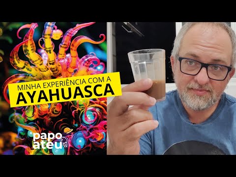 Minha experiência com a Ayahuasca
