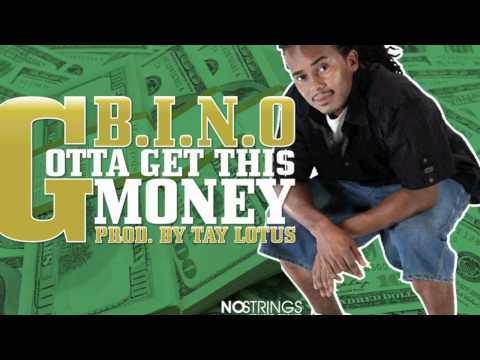 G.B.I.N.O. - Gotta Get This Money (Prod. by Tay Lotus)