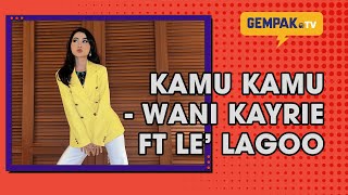 Download lagu [Akustik] Kamu Kamu - Wani Kayrie | Gempak TV mp3