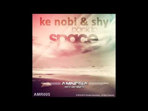 Ke Nobi & Shy - Back to Space [Official Preview]
