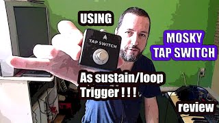 Video thumbnail for MOSKY TAP SWITCH as midi loop/sustain trigger (REVIEW and TEST) by BGelais