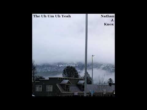 Nathan J. Knox - The Uh Um Uh Yeah (2025), Full Album