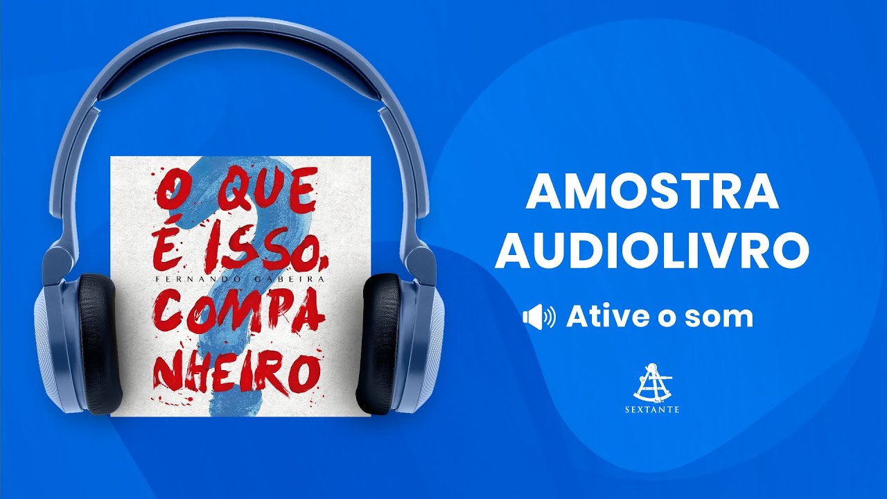 O que é isso companheiro - Amostra - Editora Sextante (Audiolivro)