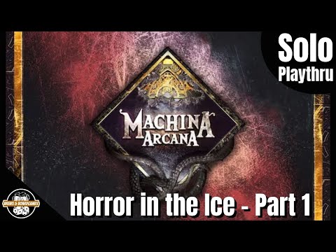 Machina Arcana 3rd Edition - Solo - Horror in the Ice - Part 1