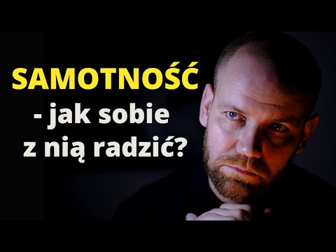 Chroniczna SAMOTNOŚĆ - jak jej uniknąć?