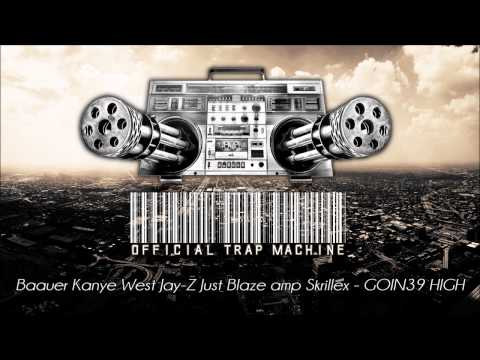 Baauer, Kanye West, Jay-Z - Just Blaze amp Skrillex ( GOIN39 HIGH ) | OfficialTrapCity