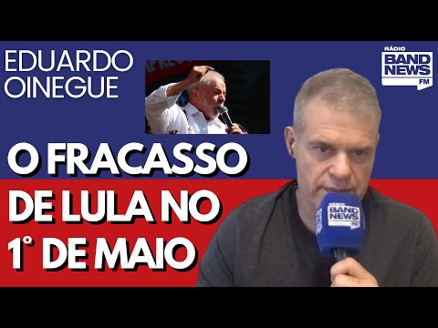 Oinegue: Lula não juntou 5 mil pessoas no dia 1 de maio. O que isso quer dizer?