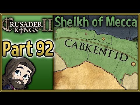 Crusader Kings II Sheikh of Mecca Gameplay - Part 92 - Let's Play Walkthrough