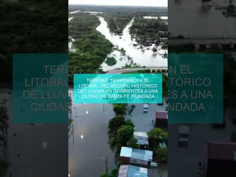 Terrible temporal en el Litoral: del récord histórico de lluvias en Corrientes a una ciudad de Santa