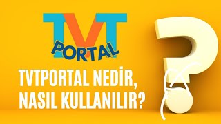 TVTPORTAL nedir, nasıl kullanılır?