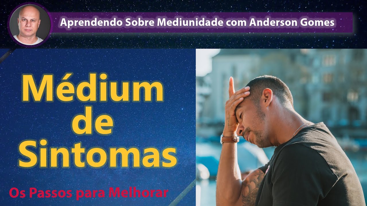 Médium de Sintomas - Os Passos para Melhorar