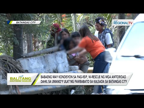 Balitang Southern Tagalog: Babaeng may kondisyon sa pag-iisip, ni-rescue ng mga awtoridad