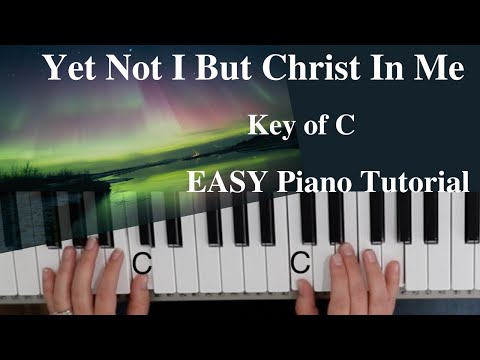Yet Not I But Christ In Me (Key of C)//EASY Piano Tutorial