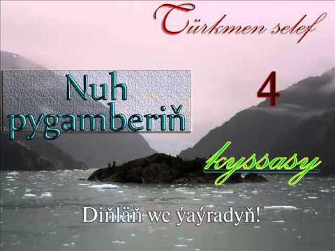 4  Nuh pygamberin kyssasy turkmen wagyz turkmen prikol dal