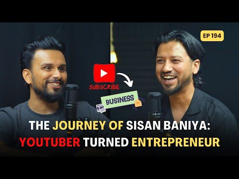 The Journey of Sisan Baniya: Youtuber Turned Entrepreneur | ‪@SisanBaniya‬