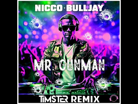 Nicco x Bulljay - Mr. Gunman (Timster Remix)