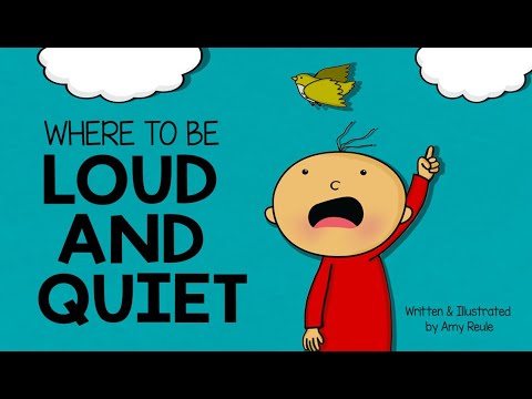 "Where to be Loud and Quiet"  (Animated story w/words)