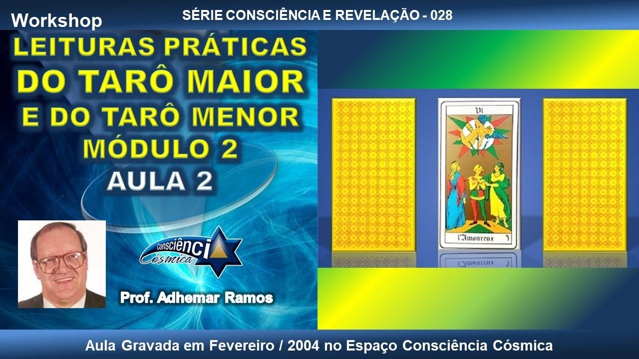028 LEITURAS PRÁTICAS DO TARÔ MAIOR E DO TARÔ MENOR - MÓDULO 2 - AULA 2 - Prof. Adhemar Ramos