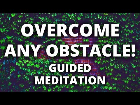 Overcome ANY Obstacle | Powerful Guided Meditation | Guided Visualization