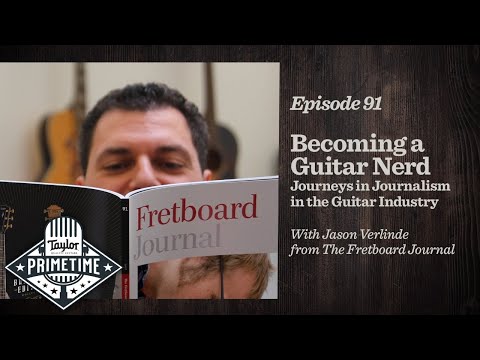 Becoming a Guitar Nerd w/ Fretboard Journal | Taylor Primetime Episode 91