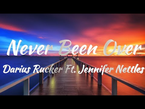 Darius Rucker Ft. Jennifer Nettles - Never Been Over (Lyrics)